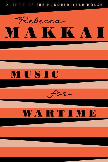 Music for Wartime by Rebecca Makkai