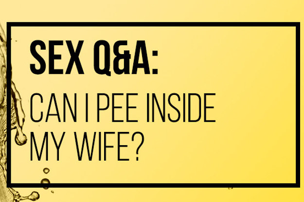 Sex Qandamp;A Can I Pee Inside My Wife? picture