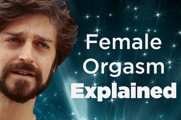 The Female Orgasm Explained By Guys