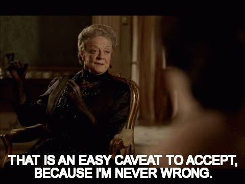 Lord Robert Grantham: "I'll do it on one condition - no, two. First, Matthew must agree. you will both admit it when you realize you were wrong."
