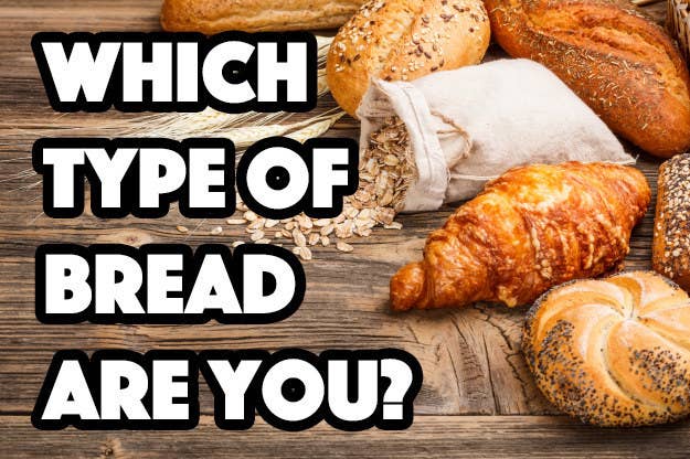 Which Type Of Bread Are You