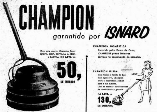 "Champion Mirim - Para tornar a tarefa do lar mais agradável, Champion criou a enceradeira mirim para a sua filhinha. Com as mesmas características de durabilidade e garantia".