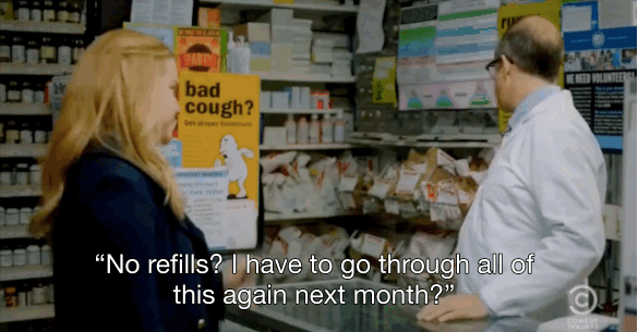 And she doesn't get a refill, so next month she's gotta ask everyone all over again.