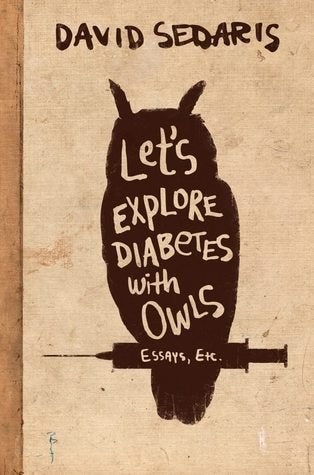 Let&#x27;s Explore Diabetes with Owls by David Sedaris