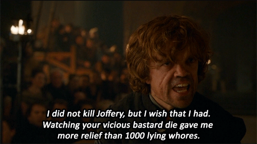 "No maté a Joffrey, ojalá lo hubiera hecho. Ver morir a ese bastardo me dio más placer que acostarme con 1000 putas".