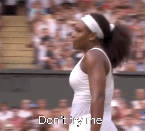 "Don't Try Me" Serena