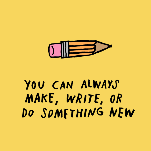 YOU CAN ALWAYS MAKE SOMETHING NEW