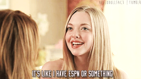 It's like you have ESPN or something!