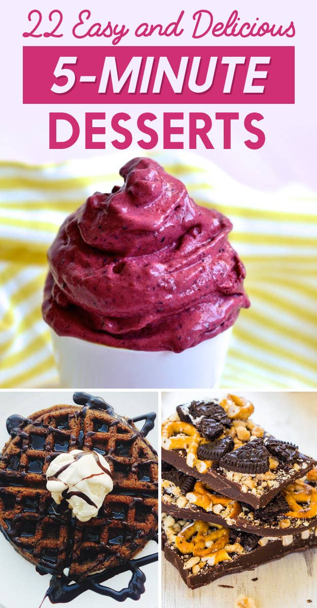 22 Desserts You Can Make In Five Minutes