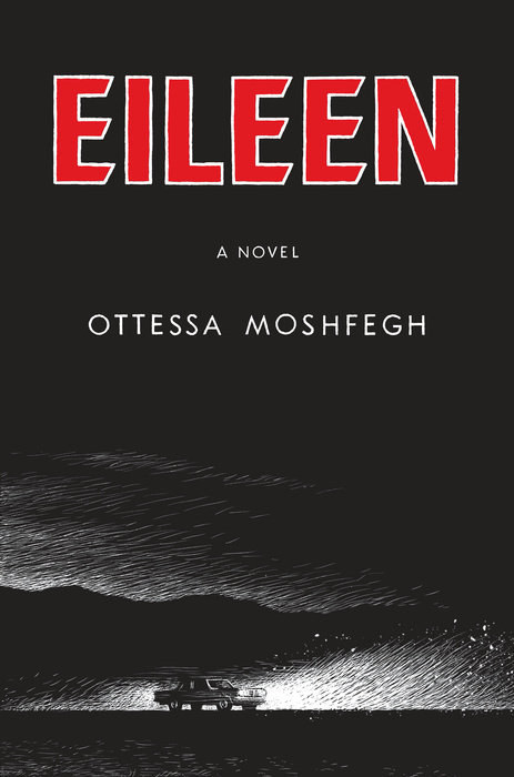 eileen novel by ottessa moshfegh eileen novel by ottessa moshfegh