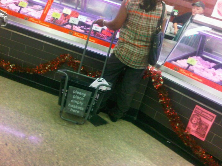 Happens all the time, people thinking the basket trolley is a basket itself and wheeling it around the store.