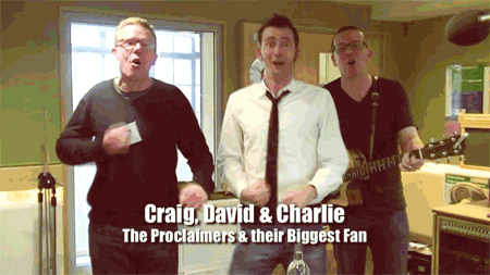 You're The Proclaimers' biggest fan!