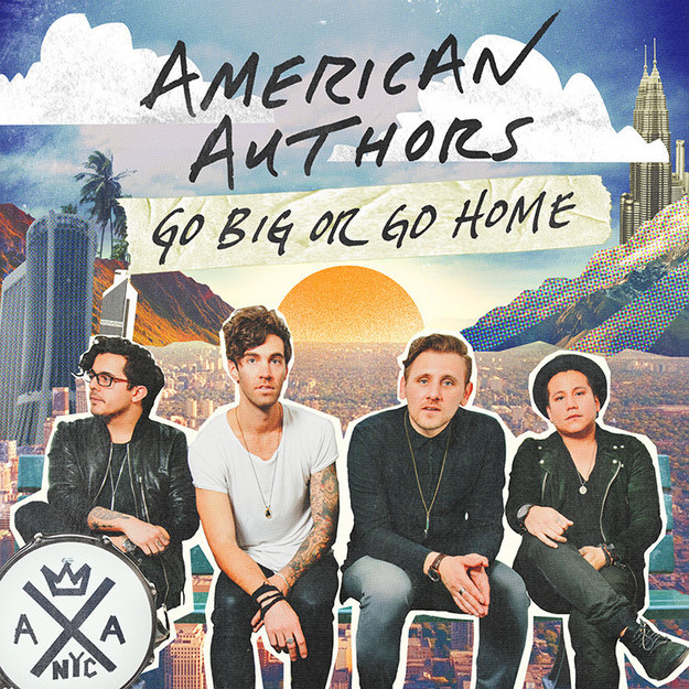 “Go Big Or Go Home” by American Authors