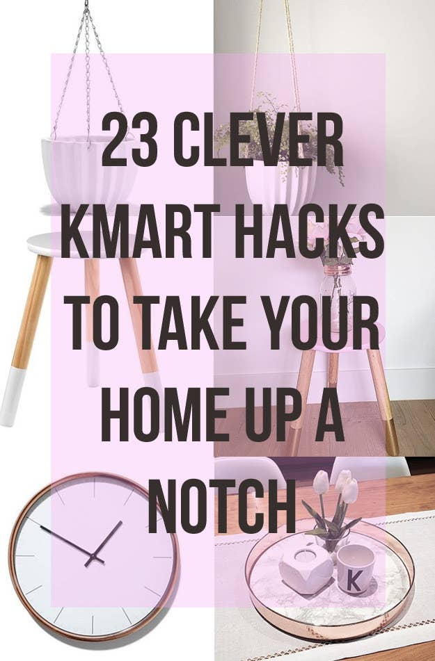 23 Clever Kmart Hacks That Ll Take Your
