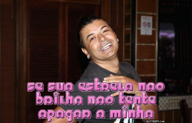 "Se sua estrela não brilha, não tente apagar a minha..."