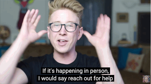 "If it's happening in person, I would say reach out for help. That is the bravest thing you can do. If it's happening online, mute it, block it, don't respond."