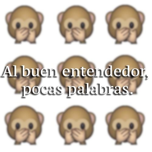 9. Al buen entendedor, pocas palabras.