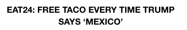 Yelp Will Give You Free Tacos Every Time Donald Trump Says 