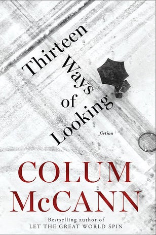 Thirteen Ways of Looking by Colum McCann