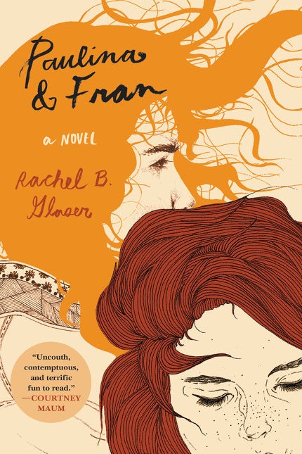 Paulina & Fran by Rachel B. Glaser