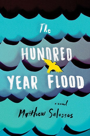 The Hundred-Year Flood by Matthew Salesses
