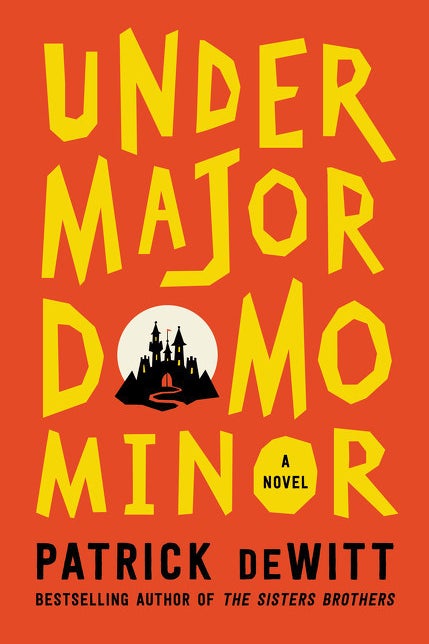 Undermajordomo Minorby Patrick deWitt