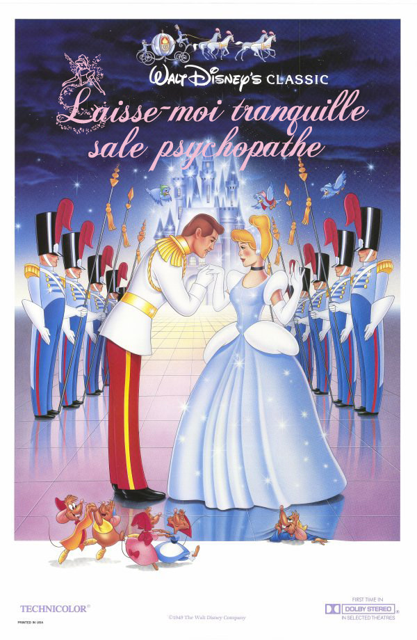 «Euh, tu peux me rendre ma putain de chaussure?», dit Cendrillon. Le prince fit un pas de recul, saisi par le choc. Personne ne lui avait jamais dit non auparavant.