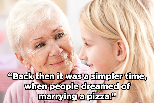 16 Weird Things We Will Have To Say To Our Grandkids