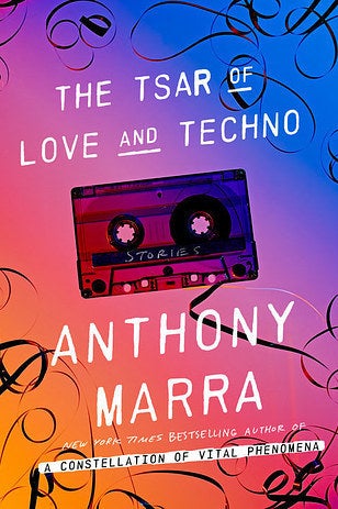 The Tsar of Love and Techno by Anthony Marra