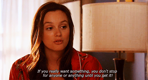 You'll never get what you want if you don't go for it.