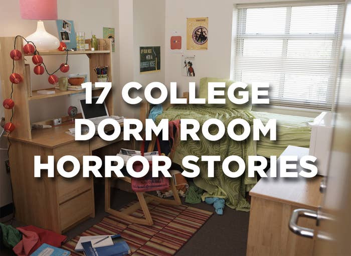 17 College Dorm Room Horror Stories That Ll Make You Feel Better