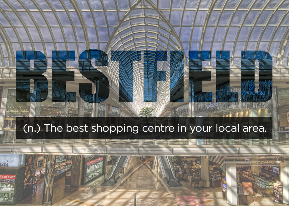"Let's go to the mall! What's your Bestfield?""Northcote Plaza.""I said ~Bestfield~ not ~Worstfield~."