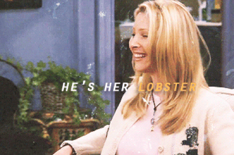 Who would have thought it was possible to make an analogy about lobsters sound so romantic? Ross and Rachel have a complicated relationship throughout the entire show, but Phoebe perfectly sums up how simple their love really is. Rachel is Ross’ lobster, and Ross is hers. They're destined to be together, walking along the seaside as lobsters in old age, claw in claw.