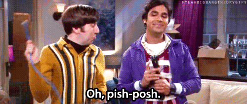 "You pronounce your t's now! You sound so posh!"
