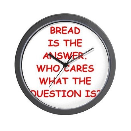 It's bread o'clock, everyone!