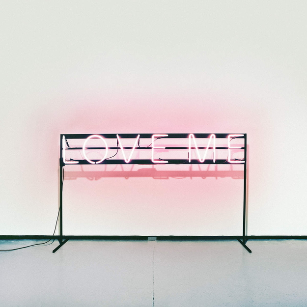 “Love Me” by The 1975