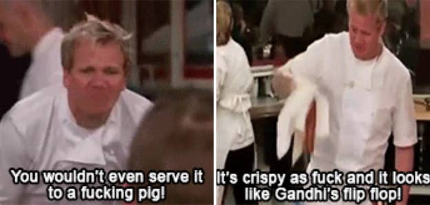 Gordon saying, You wouldn&#x27;t even serve it to a fucking pig, it&#x27;s crispy as fuck and it look like Gandhi&#x27;s flip flop