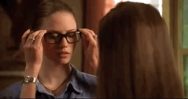 Probably looking better with them on, to be honest. Teen movies lied.