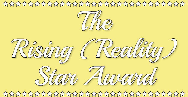 Highlighting our favorite newcomer to reality television.