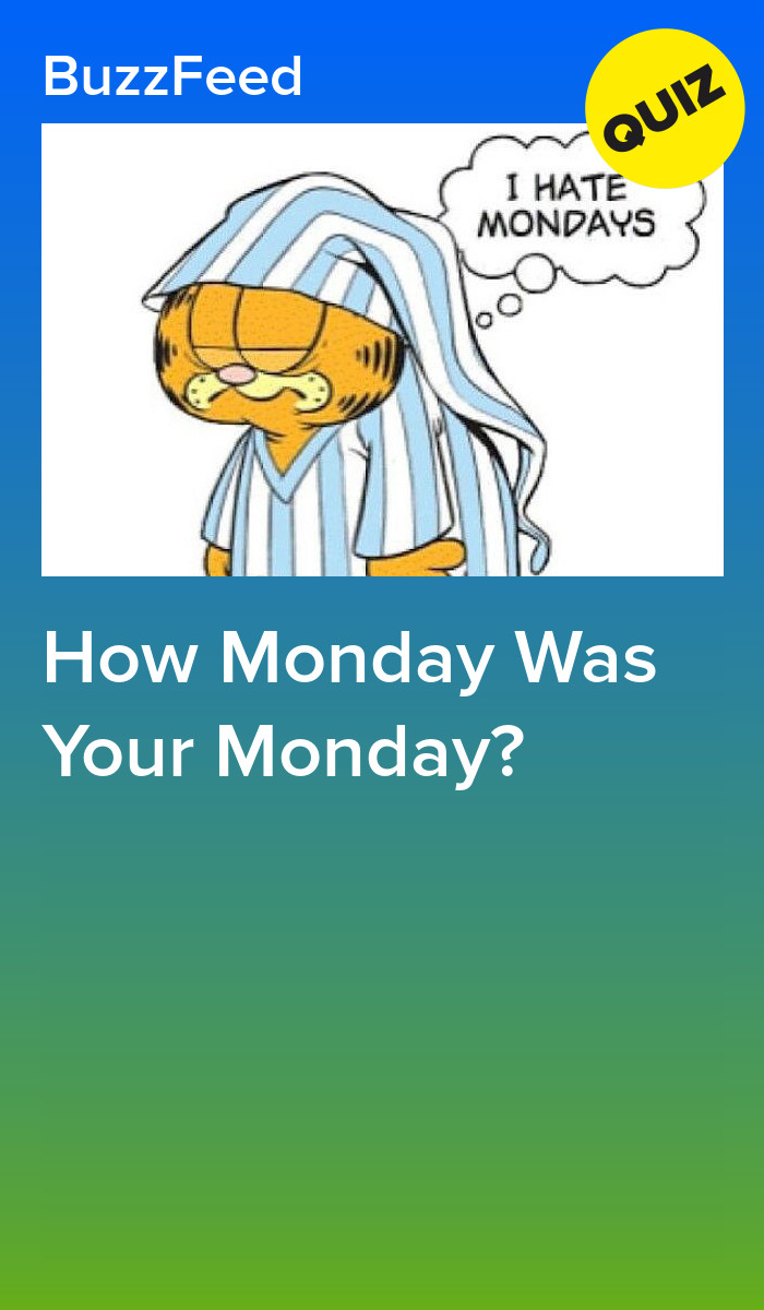 Monday review How Monday Was Your Monday?
