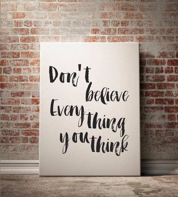 Just because you had a cripplingly negative thought about yourself doesn't mean it's true. —Sara Lila Catalano, FacebookGet this digital print for $1.75 at Etsy.
