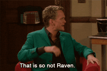 That is so not Raven!