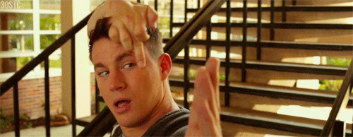 No! Channing Tatum would just never, ever stop dancing!