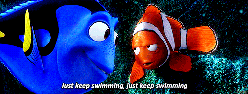 "Just keep swimming"