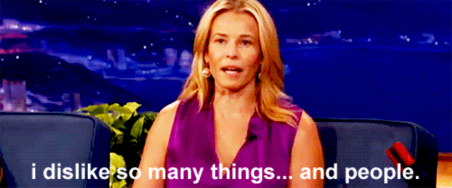 "I dislike so many things...and people."