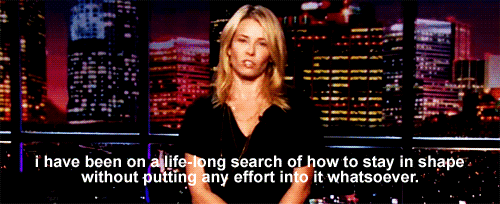 "I have been on a life-long search of how to stay in shape without putting any effort into it whatsoever."