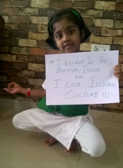 "I believe in the better India because I love Indian culture."