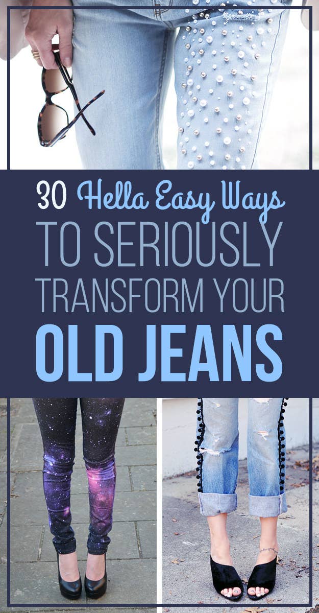 30 Hella Easy Ways Seriously Transform Your Old Jeans
