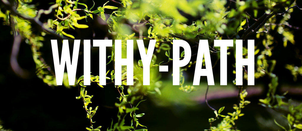 Withy-path: A riverside path with willow trees.From The Lord of the Rings by J.R.R. Tolkien