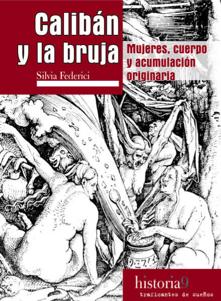 ¿Podemos repensar la historia desde el punto de vista feminista? Por supuesto que sí. Silvia Federici, profesora en la Hofstra University de Nueva York, relaciona la historia de la famosa Caza de Brujas con la usurpación de bienes y propiedades de las mujeres por parte de la Iglesia y con el interés por domesticar el cuerpo femenino. A fin de cuentas, nada tiene que ver una bruja con un ángel del hogar, ¿verdad?